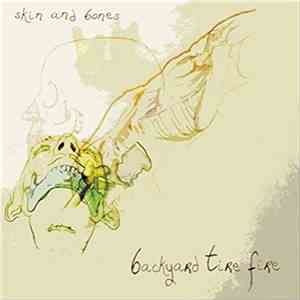 Backyard Tire Fire - Skin And Bones flac album