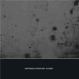 Bakterielle Infektion - In Grief flac album
