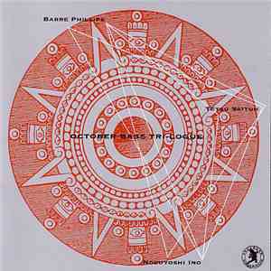 Barre Phillips, Nobuyoshi Ino, Tetsu Saitoh - October Bass Tri-Logue flac album