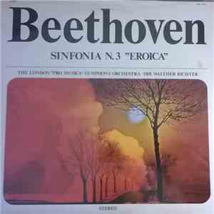 Beethoven, The London "Pro Musica" Symphony Orchestra, Walther Richter - Sinfonia N. 3 "Eroica" flac album