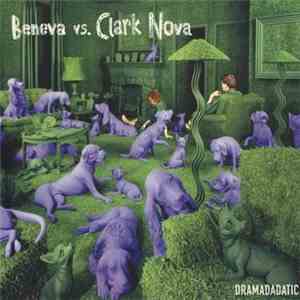 Beneva vs. Clark Nova - Dramadadatic flac album