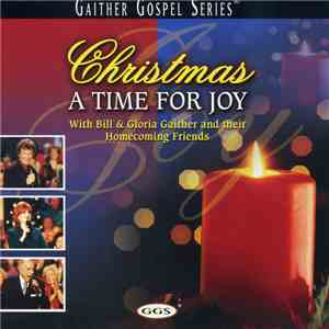 Bill & Gloria Gaither With Their Homecoming Friends - Christmas A Time For Joy flac album