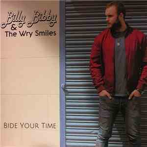 Billy Bibby & The Wry Smiles - Bide Your Time flac album