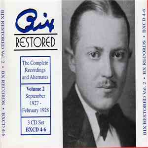 Bix Beiderbecke - Bix Restored - The Complete Recordings And Alternates, Volume 2 (September 1927 To February 1928) flac album