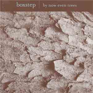 Boxstep - By Now Even The Trees flac album