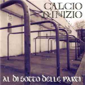 Calcio D'Inizio - Al Di Sotto Delle Parti flac album