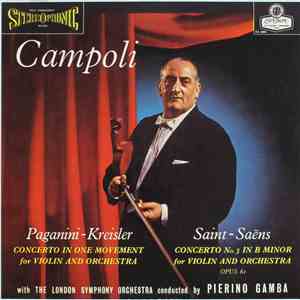 Campoli, Paganini - Kreisler / Saint-Saëns, The London Symphony Orchestra Conducted By Pierino Gamba - Concerto In One Movement For Violin And Orchestra / Concerto No. 3 In B Minor For Violin And Orchestra Opus 61 flac album