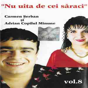 Carmen Șerban Și Adrian Copilul Minune - Nu Uita De Cei Săraci Vol.8 flac album