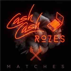 Cash Cash  & Rozes - Matches flac album