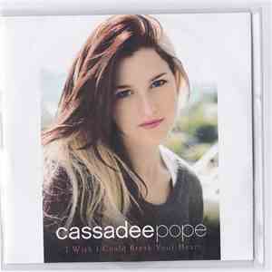 Cassadee Pope - I Wish I Could Break Your Heart flac album