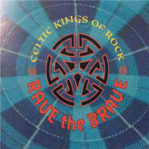 Celtic Kings Of Rock - Rave The Brave flac album