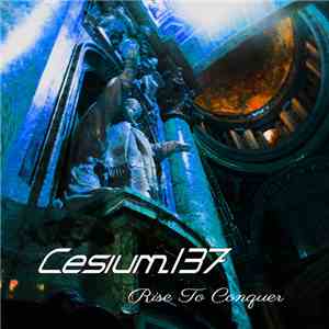 Cesium_137 - Rise To Conquer flac album