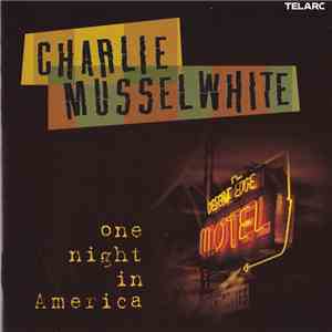 Charlie Musselwhite - One Night In America flac album