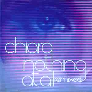 Chiara - Nothing At All (Remixed) flac album