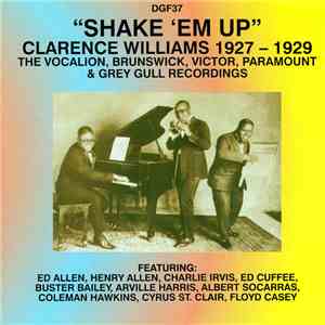 Clarence Williams - "Shake 'Em Up" • Clarence Williams, 1927-1929 • The Vocalion, Brunswick, Victor, Paramount & Grey Gull Recordings flac album
