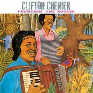 Clifton Chenier - Frenchin' The Boogie flac album