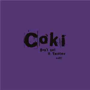 Coki - Don't Get It Twisted ep002 flac album