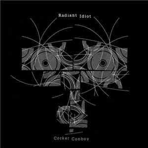 Corker Conboy - Radiant Idiot flac album