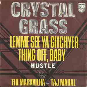 Crystal Grass - Lemme See Ya Gitchyer Thing Off, Baby (Hustle) b/w Fio Maravilha - Taj Mahal flac album