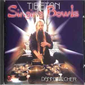 Danny Becher - Tibetan Singing Bowls flac album