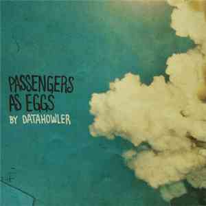 Datahowler - Passengers As Eggs flac album