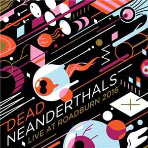Dead Neanderthals - Live At Roadburn 2016 flac album