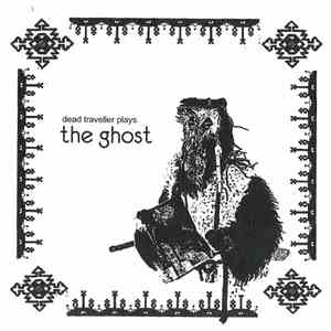 Dead Traveller - Plays The Ghost flac album