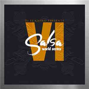 DJ El Chino - DJ El Chino Presents Salsa World Series Volume 6 flac album