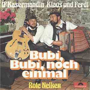 D'Kasermandln, Klaus Und Ferdl - Bubi, Bubi, Noch Einmal flac album