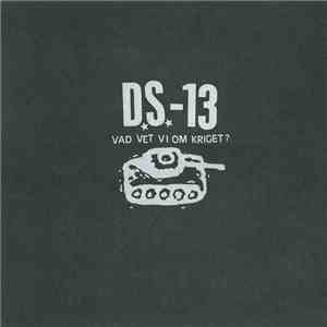 D.S.-13 - Vad Vet Vi Om Kriget? flac album