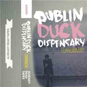 Dublin Duck Dispensary - Luanqibazao flac album