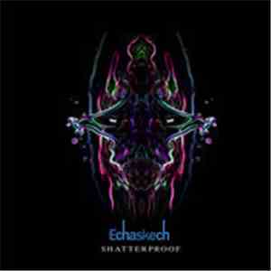 Echaskech - Shatterproof flac album