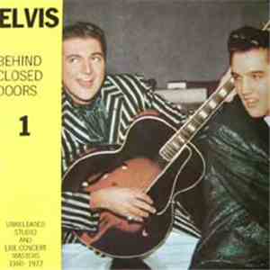 Elvis Presley - Behind Closed Doors 1 -Unreleased Studio And Live Concert Masters 1960-1972 flac album