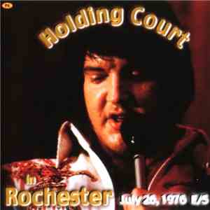 Elvis Presley - Holding Court In Rochester 26 July, 1976 - Evening Show - Community War Memorial, Rochester, New York flac album