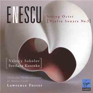 Enescu - Valeriy Sokolov, Svetlana Kosenko, Orchestre Philharmonique De Monte-Carlo, Lawrence Foster - String Octet [ Violin Sonata No.3 ] flac album