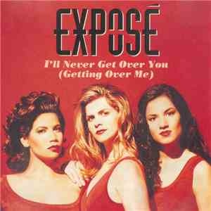 Exposé - I'll Never Get Over You (Getting Over Me) flac album