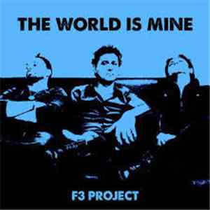 F3 Project - The World Is Mine flac album