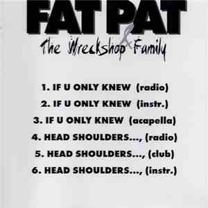 Fat Pat & The Wreckshop Family - If You Only Knew / Head & Shouldez flac album