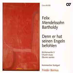 Felix Mendelssohn Bartholdy - Kammerchor Stuttgart, Frieder Bernius - Denn Er Hat Seinen Engeln Befohlen (Kirchenwerke V = Church Music = Œuvres Sacrées) flac album
