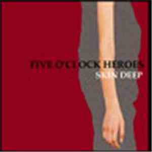 Five O'Clock Heroes - Skin Deep flac album