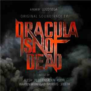 Flesh , Resident Alien, Mortiis, Warten With Vlad, 3TEETH, Klein - Dracula Is Not Dead - Original Soundtrack EP flac album