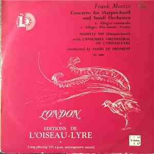 Frank Martin , Isabelle Nef, Ensemble Orchestral De L'Oiseau-Lyre Conducted By Louis De Froment - Concerto For Harpsichord And Small Orchestra flac album