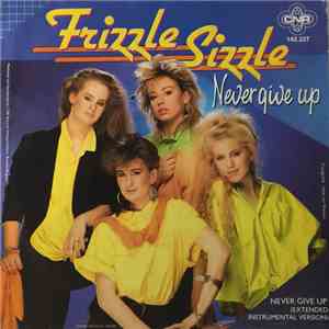 Frizzle Sizzle - Never Give Up flac album