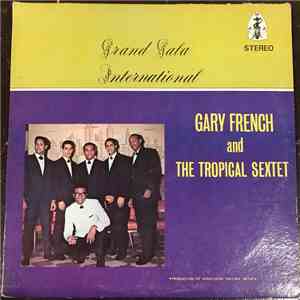 Gary French And The Tropical Sextet, Gary French - Grand Gala International flac album
