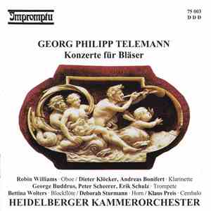 Georg Philipp Telemann - Robin Williams  / Dieter Klöcker, Andreas Bonifert, George Buddrus, Peter Scheerer, Erik Schultz, Bettina Wolters / Deborah Sturmann / Klaus Preis / Heidelberger Kammerorchester - Konzerte Für Bläser flac album