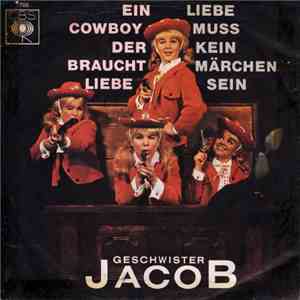 Geschwister Jacob - Ein Cowboy Der Braucht Liebe / Liebe Muss Kein Märchen Sein flac album