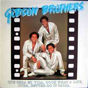 Gibson Brothers - "Que Sera Mi Vida" And Other Single Smash Hit flac album