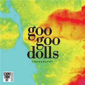 Goo Goo Dolls - Topography flac album