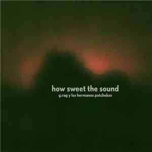 G.Rag Y Los Hermanos Patchekos - How Sweet The Sound flac album