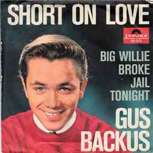 Gus Backus - Short On Love / Big Willie Broke Jail Tonight flac album